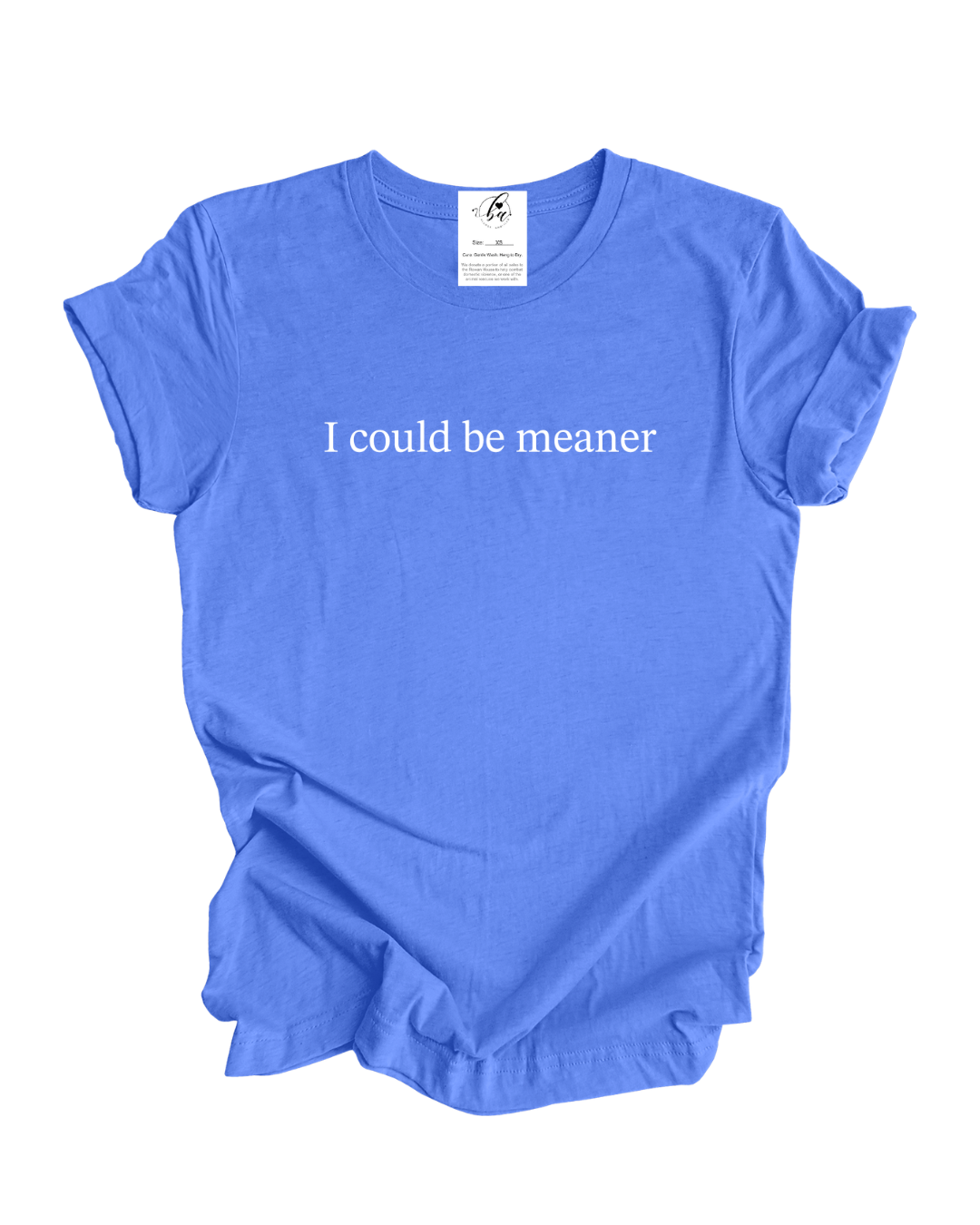 I Could Be Meaner Tee