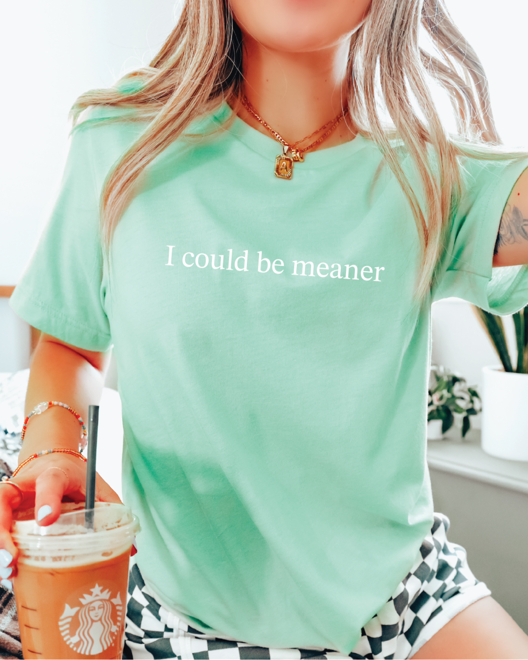 I Could Be Meaner Tee