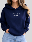 Ask Me About My Dog Cozy Hoodie