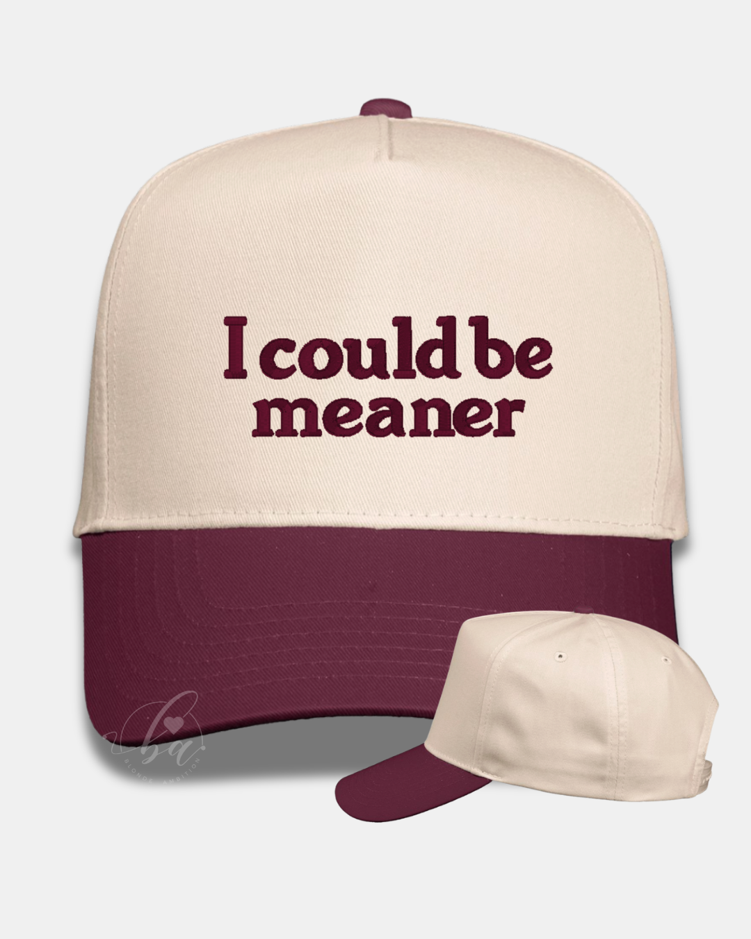 I Could Be Meaner Embroidered Cap