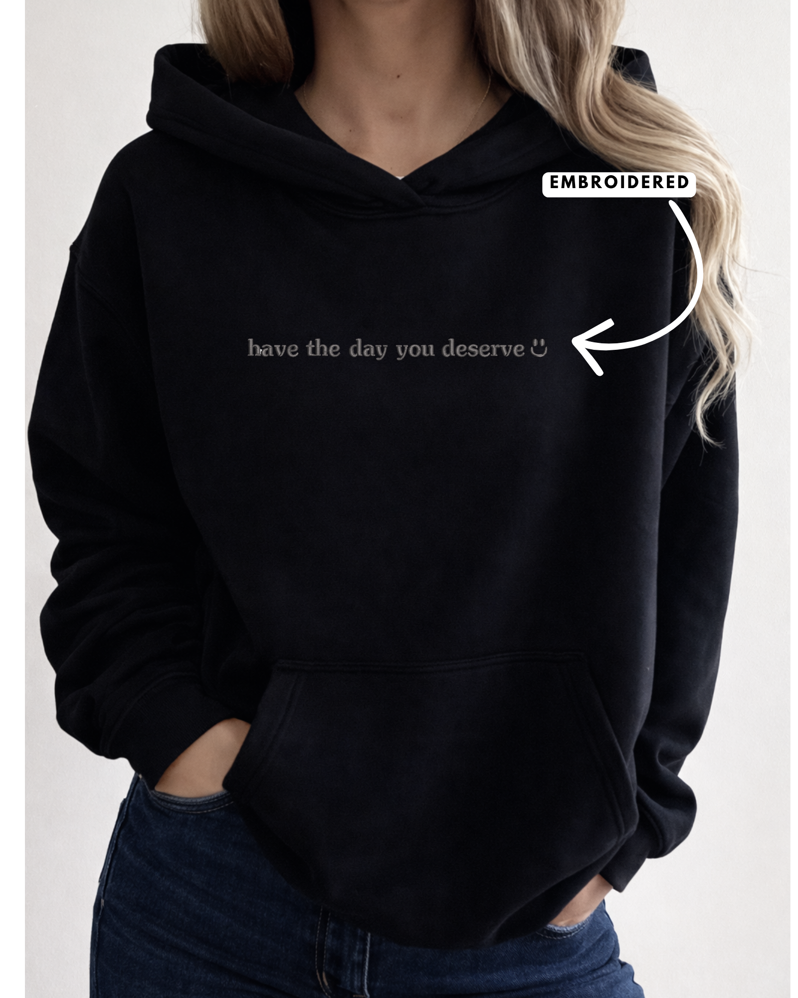 Have The Day You Deserve Embroidered Cozy Hoodie