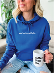 You lost me at hello Cozy Hoodie