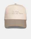 I’m fine, it’s just my face Embroidered Cap