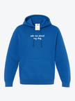 Ask Me About My Dog Cozy Hoodie
