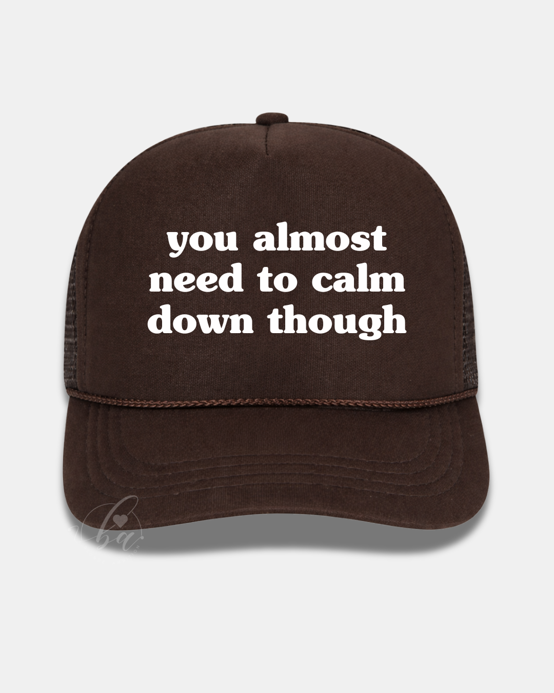 You Almost Need to Calm Down Though Trucker Cap