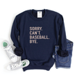 Sorry. Can't. {Custom}. Bye Cozy Crew Neck Sweater