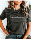 I'm Not Mean, I'm Spicy Nice Tee