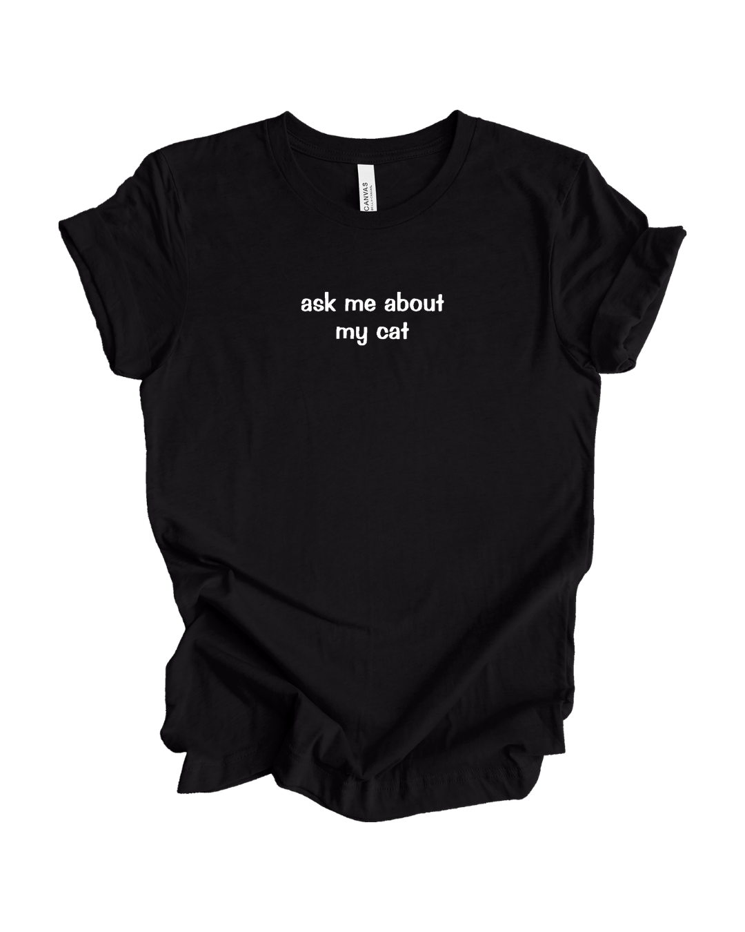 Ask Me About My Cat Tee