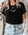 Ask Me About My Dog Tee