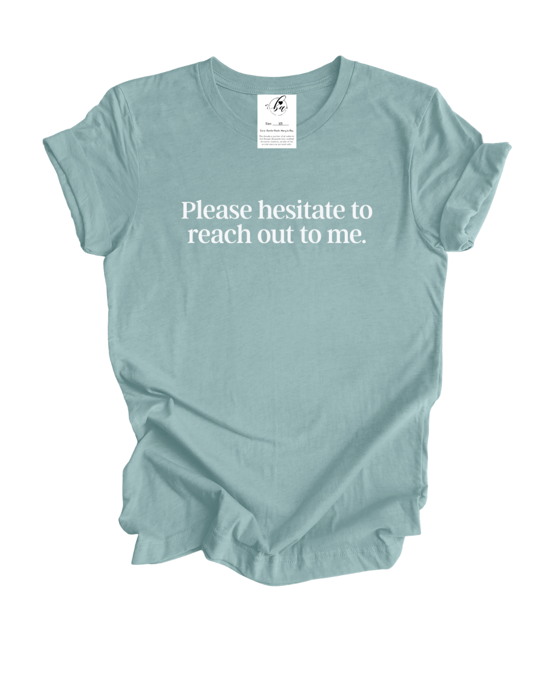 Please Hesitate To Reach Out To Me Tee