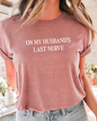 On My Husband's Last Nerve Tee