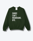 Sorry. Can't. Mountains. Bye Cozy Crew Neck Sweater