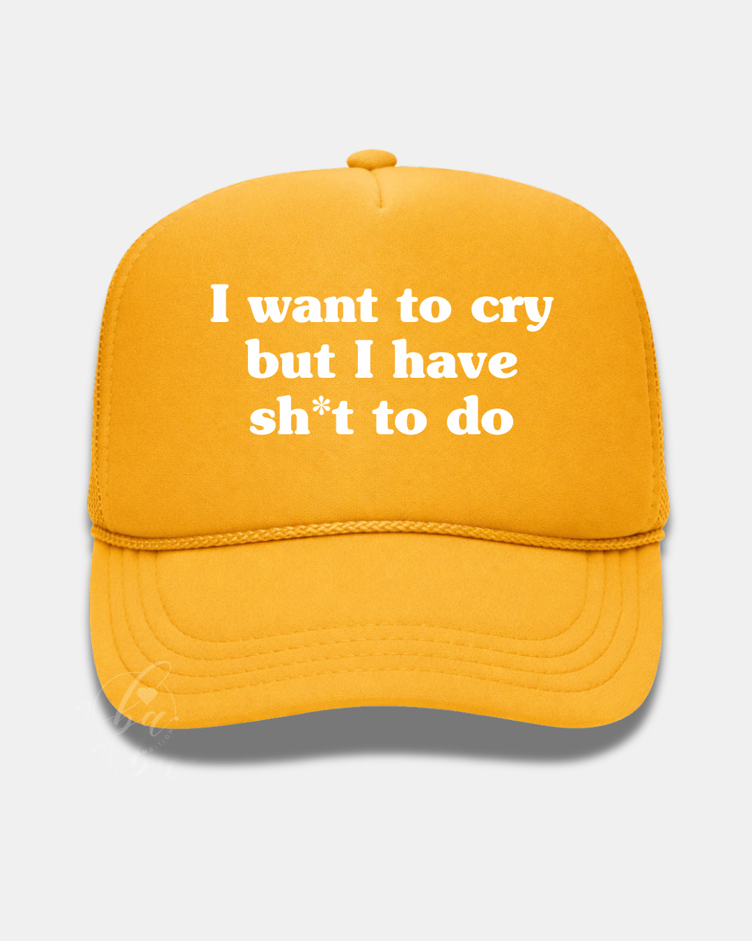 I want to cry but I have sh*t to do Trucker Cap