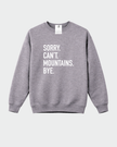 Sorry. Can't. Mountains. Bye Cozy Crew Neck Sweater