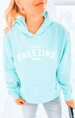 Literally Freezing 24/7 Cozy Hoodie