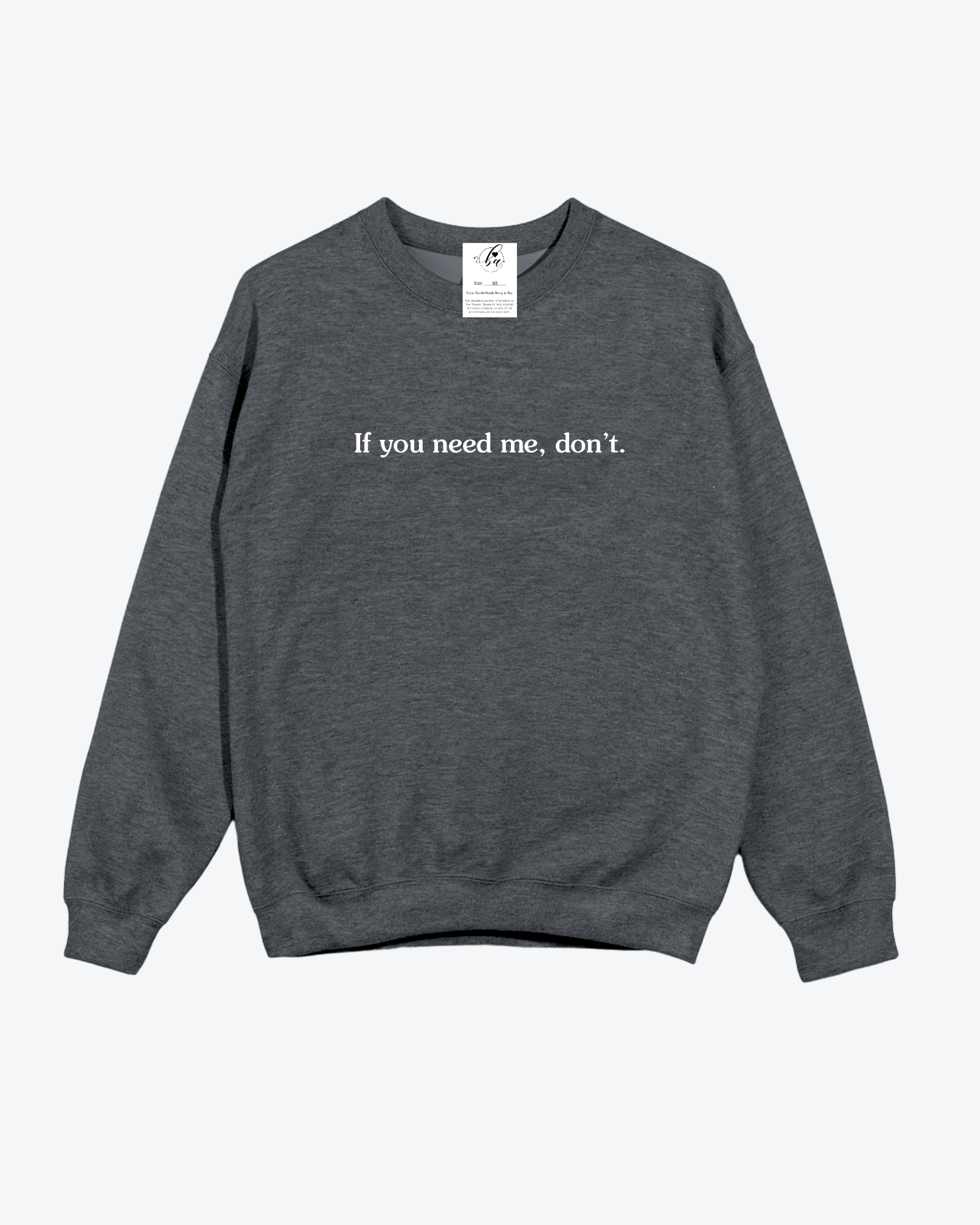 If you need me, don't Cozy Crew Neck Sweater