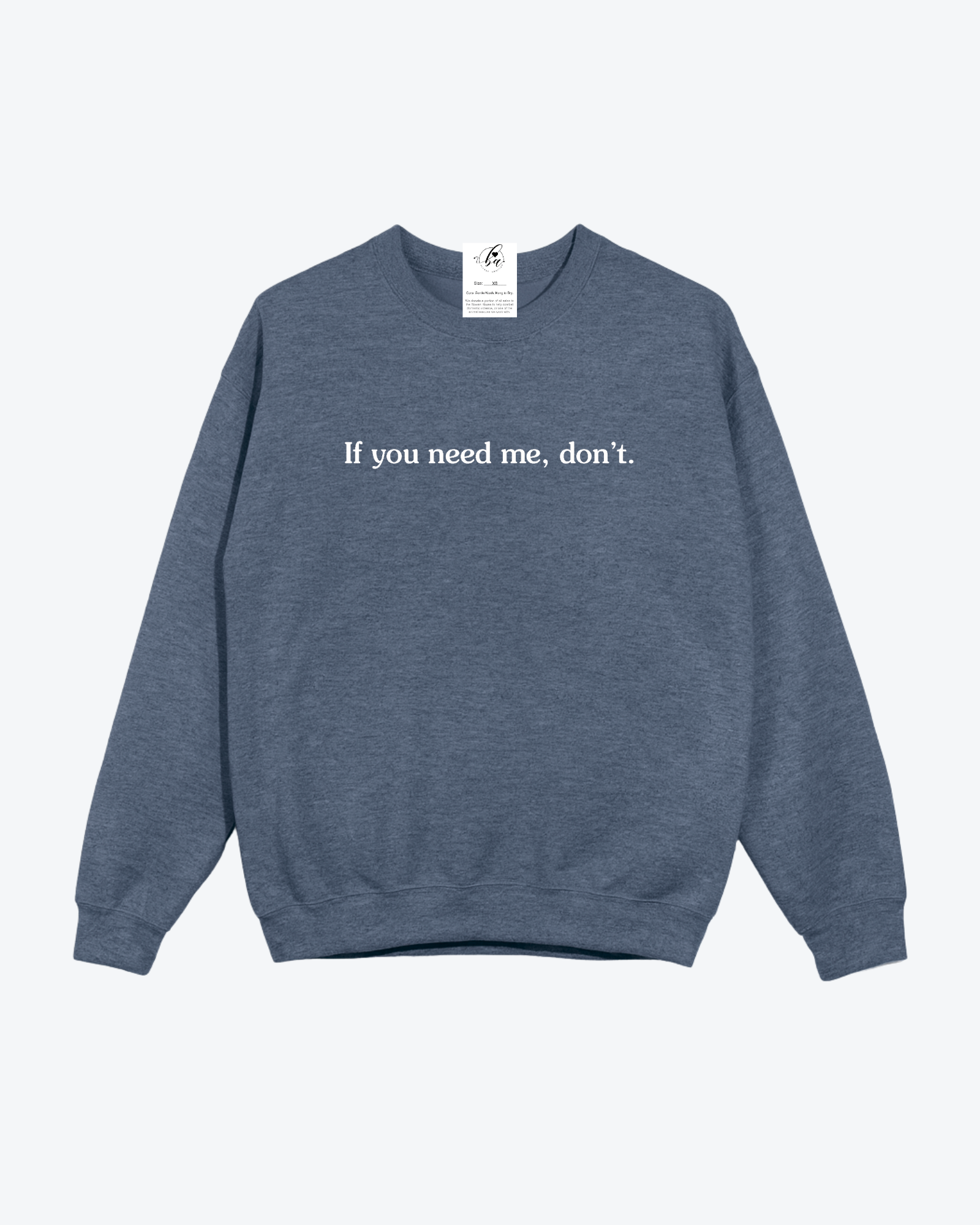 If you need me, don't Cozy Crew Neck Sweater