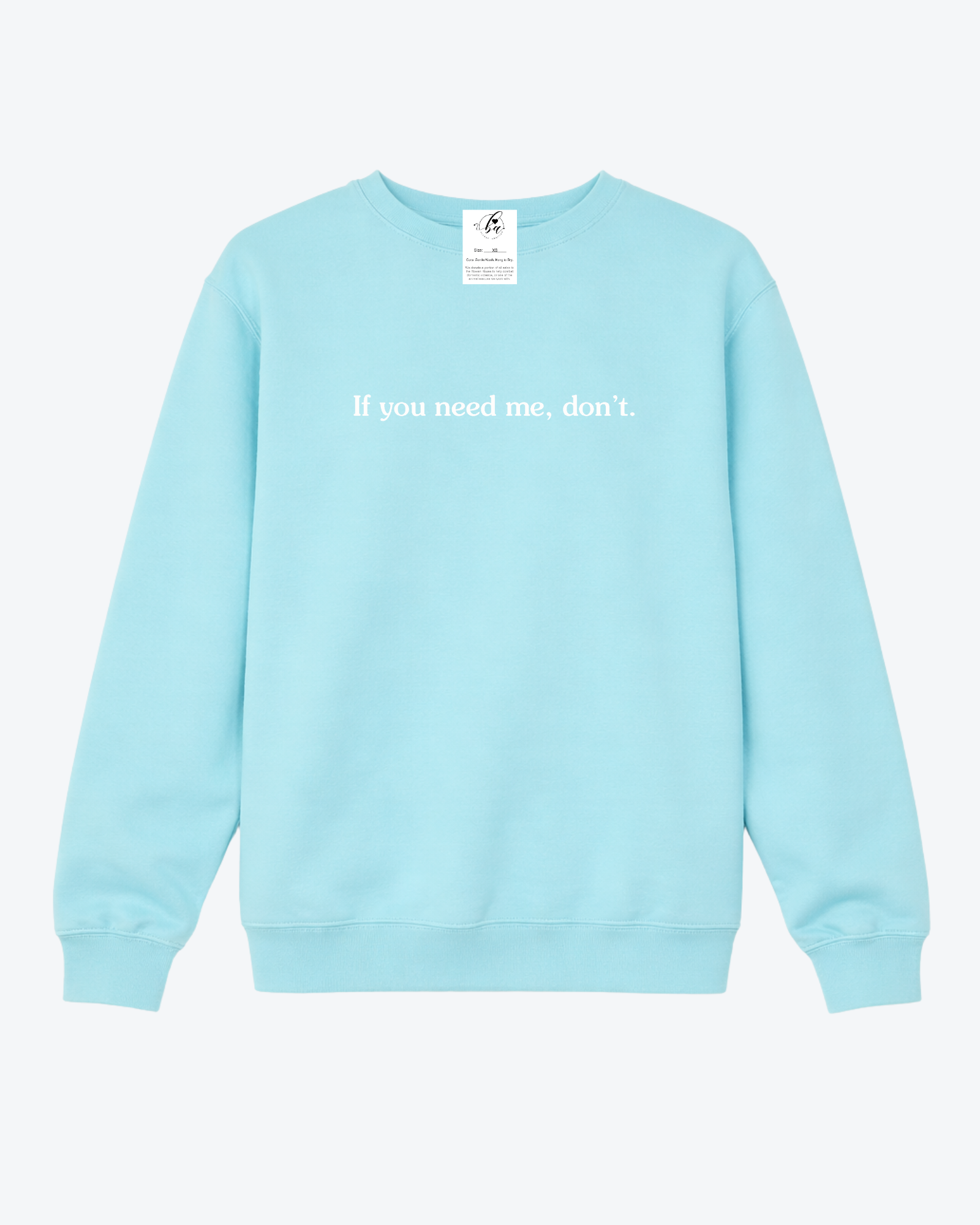 If you need me, don't Cozy Crew Neck Sweater