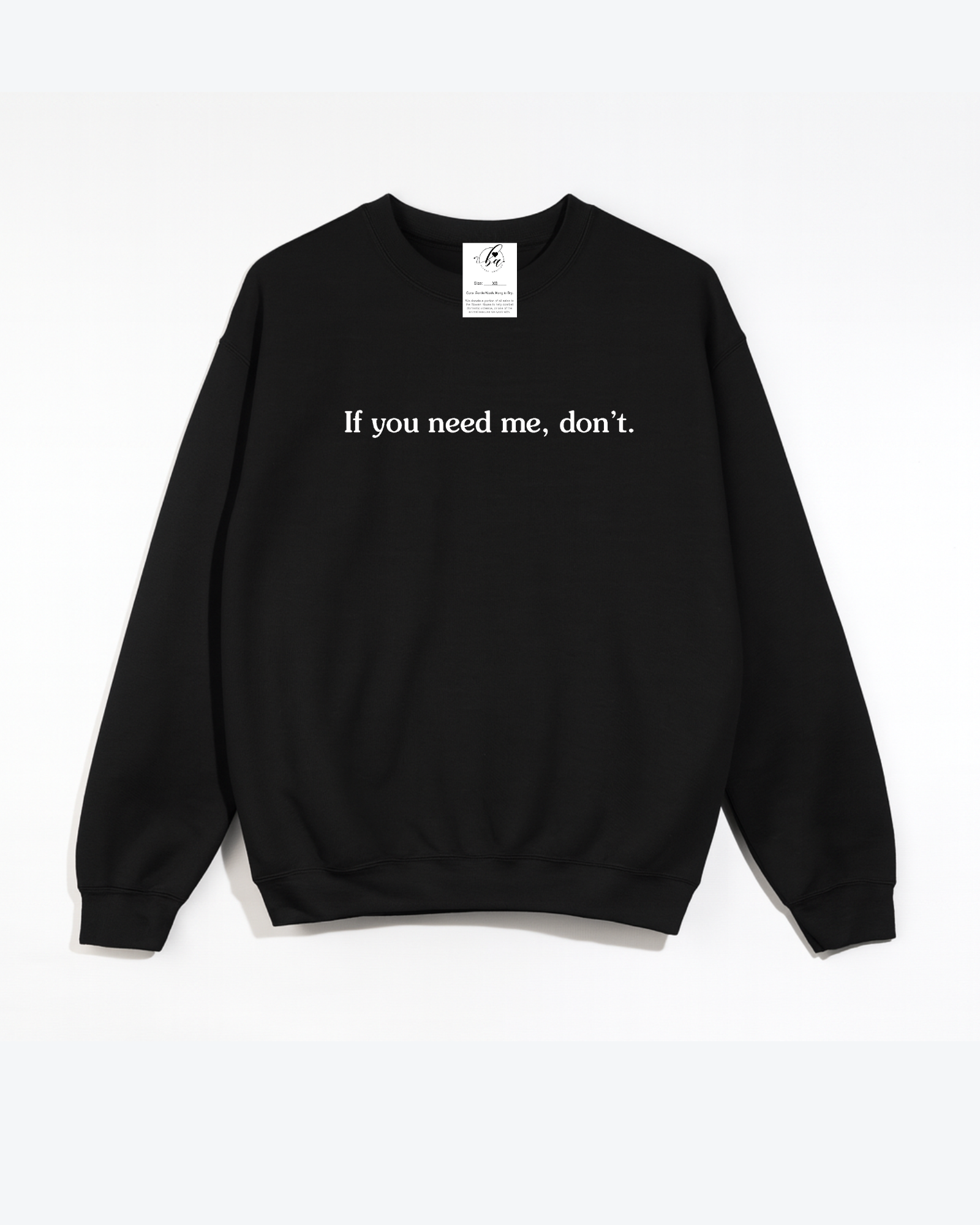 If you need me, don't Cozy Crew Neck Sweater