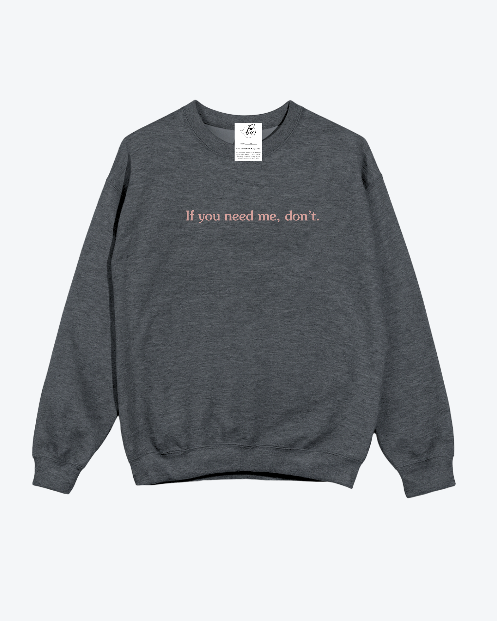 If you need me, don't Cozy Crew Neck Sweater