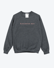 If you need me, don't Cozy Crew Neck Sweater