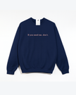 If you need me, don't Cozy Crew Neck Sweater