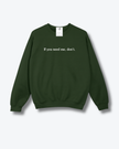 If you need me, don't Cozy Crew Neck Sweater