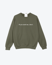 If you need me, don't Cozy Crew Neck Sweater