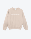 If you need me, don't Cozy Crew Neck Sweater