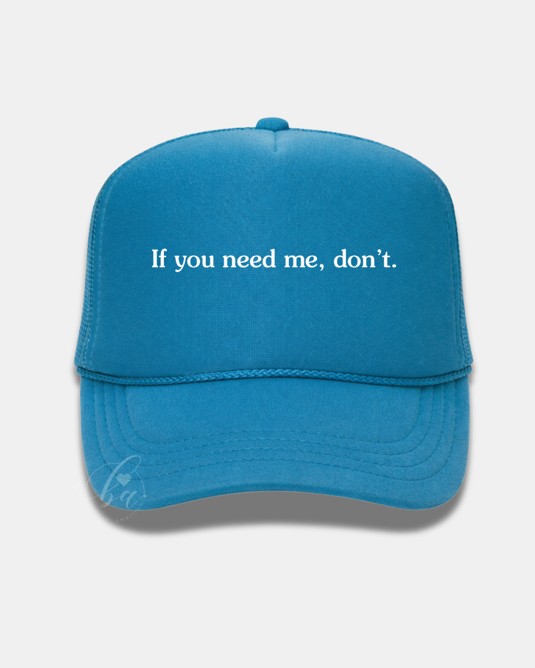 If you need me, don't Trucker Cap