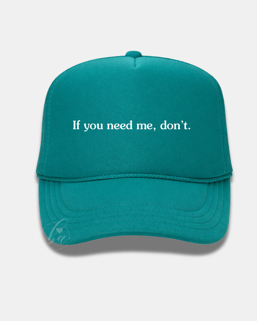 If you need me, don't Trucker Cap