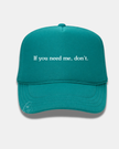If you need me, don't Trucker Cap