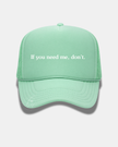 If you need me, don't Trucker Cap