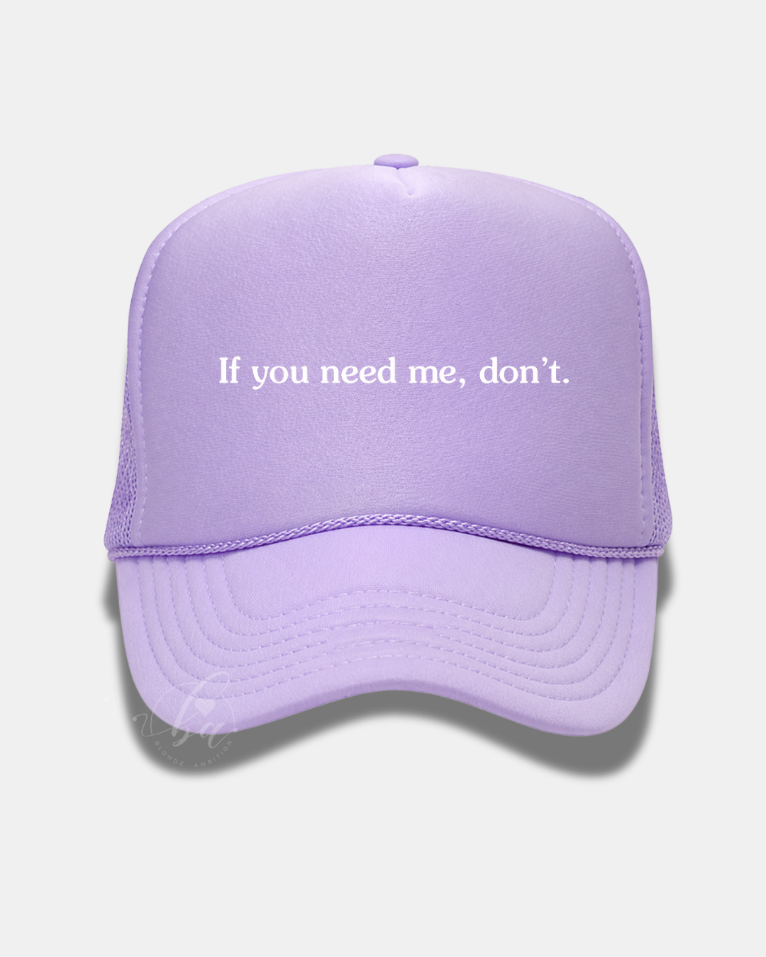 If you need me, don't Trucker Cap