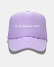 If you need me, don't Trucker Cap