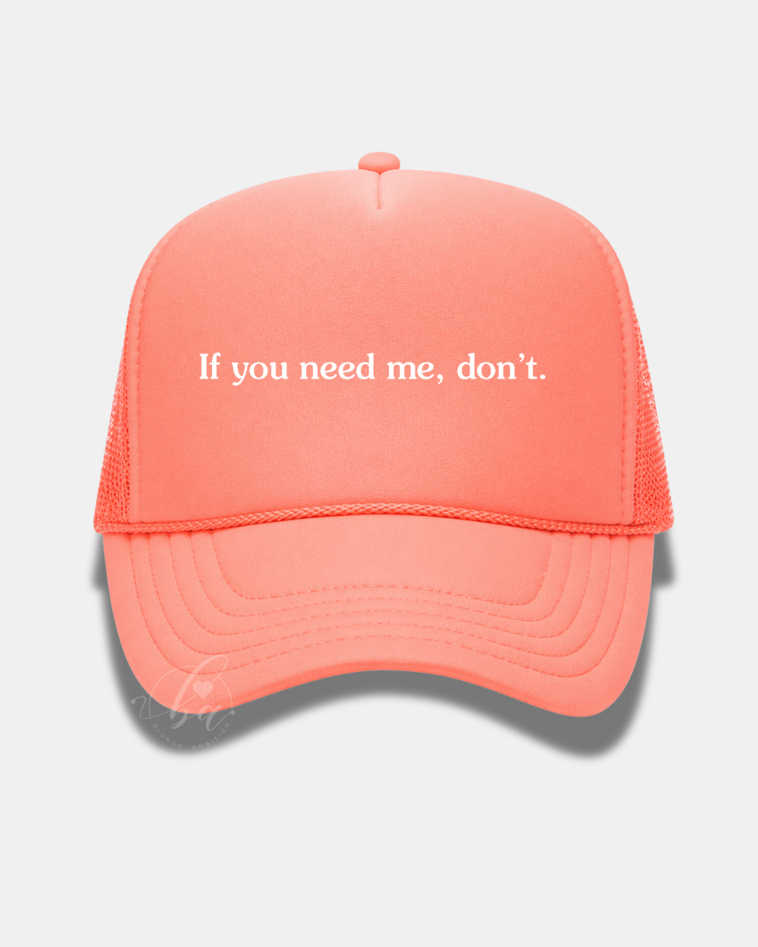 If you need me, don't Trucker Cap