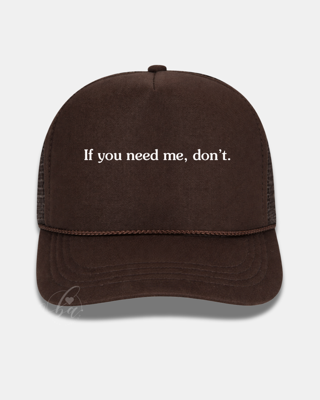 If you need me, don't Trucker Cap