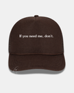 If you need me, don't Trucker Cap