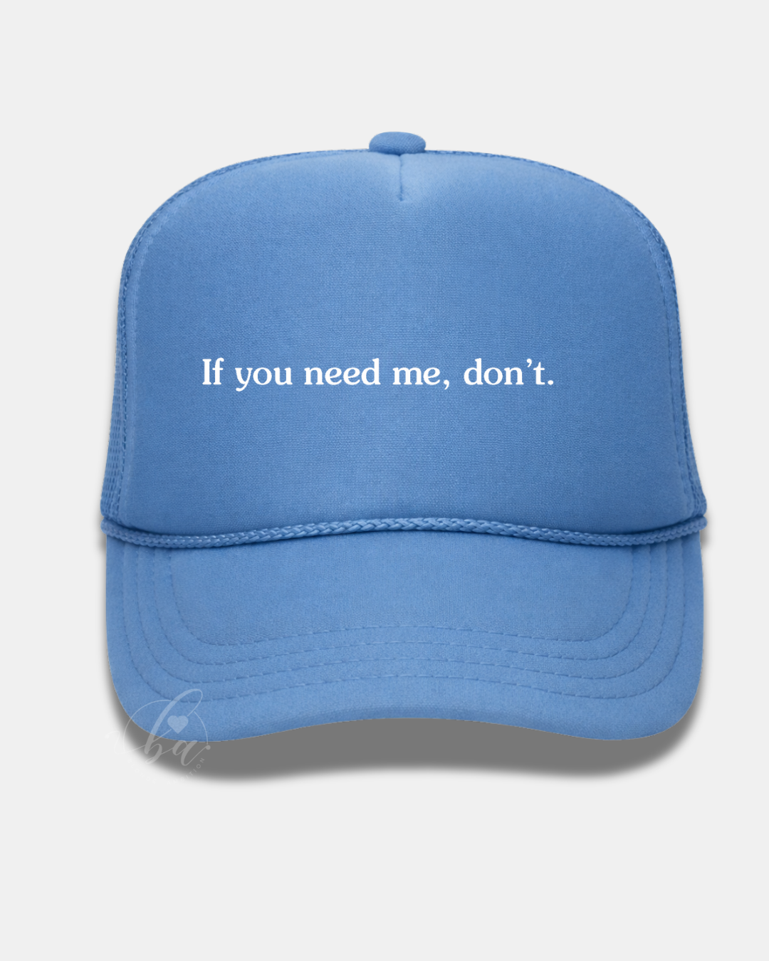 If you need me, don't Trucker Cap