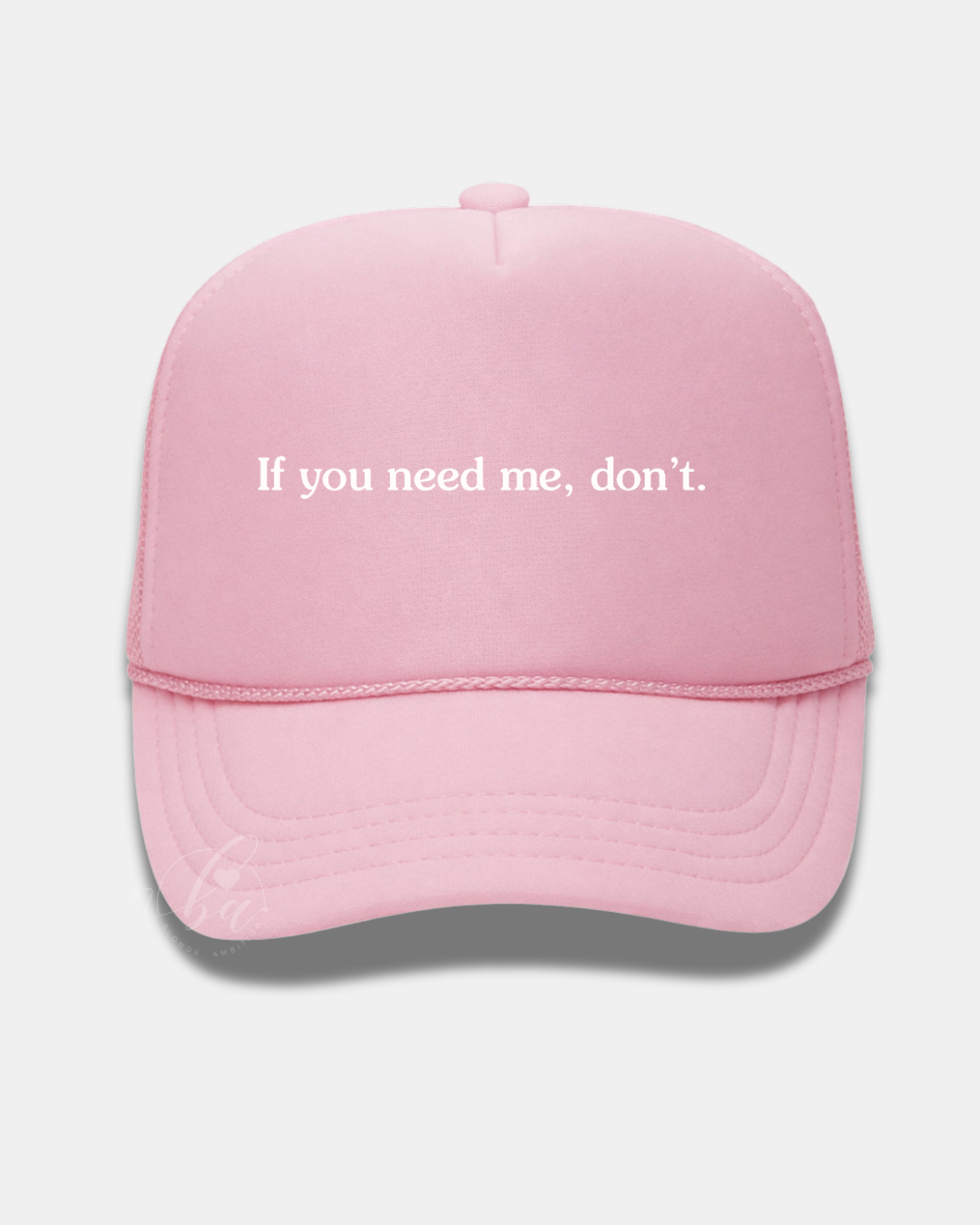 If you need me, don't Trucker Cap