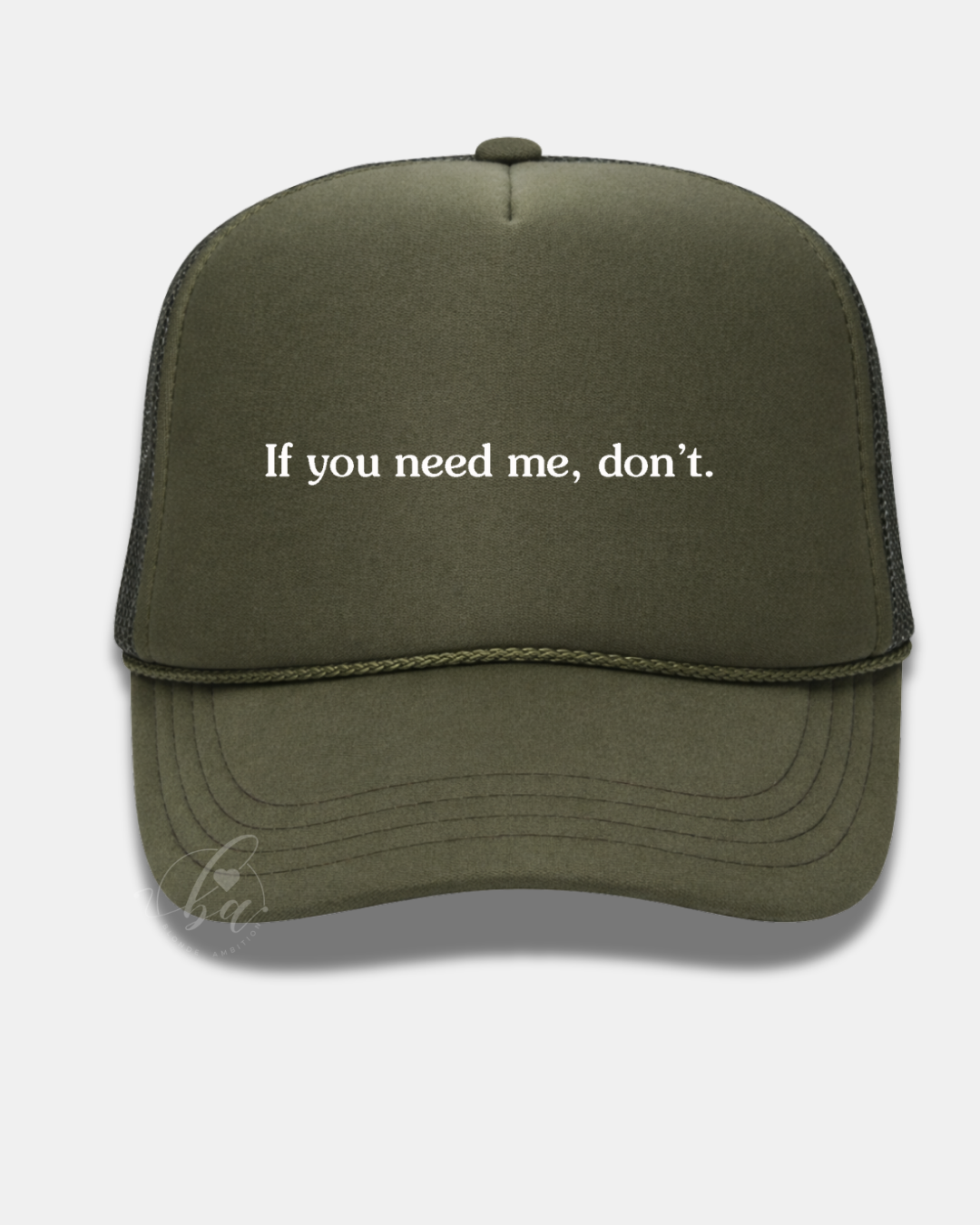 If you need me, don't Trucker Cap