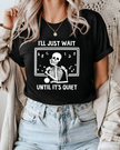I'll Just Wait Til Its Quiet Tee