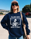 I'll Just Wait Until It's Quiet Classic Crew