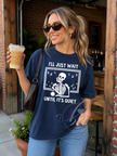 I'll Just Wait Until it's Quiet Heavy Weight Tee (Boxier Style)