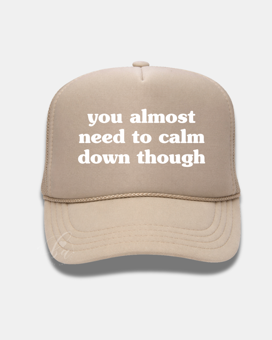 You Almost Need to Calm Down Though Trucker Cap
