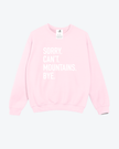 Sorry. Can't. Mountains. Bye Cozy Crew Neck Sweater