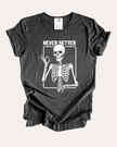 Never Better Tee