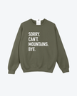 Sorry. Can't. Mountains. Bye Cozy Crew Neck Sweater