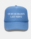 On My Husband's Last Nerve Trucker Cap