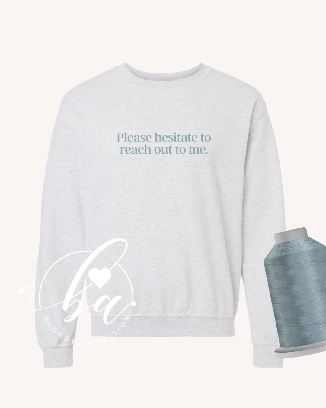 Please Hesitate to Reach Out to Me Embroidered Classic Crew Neck Sweater